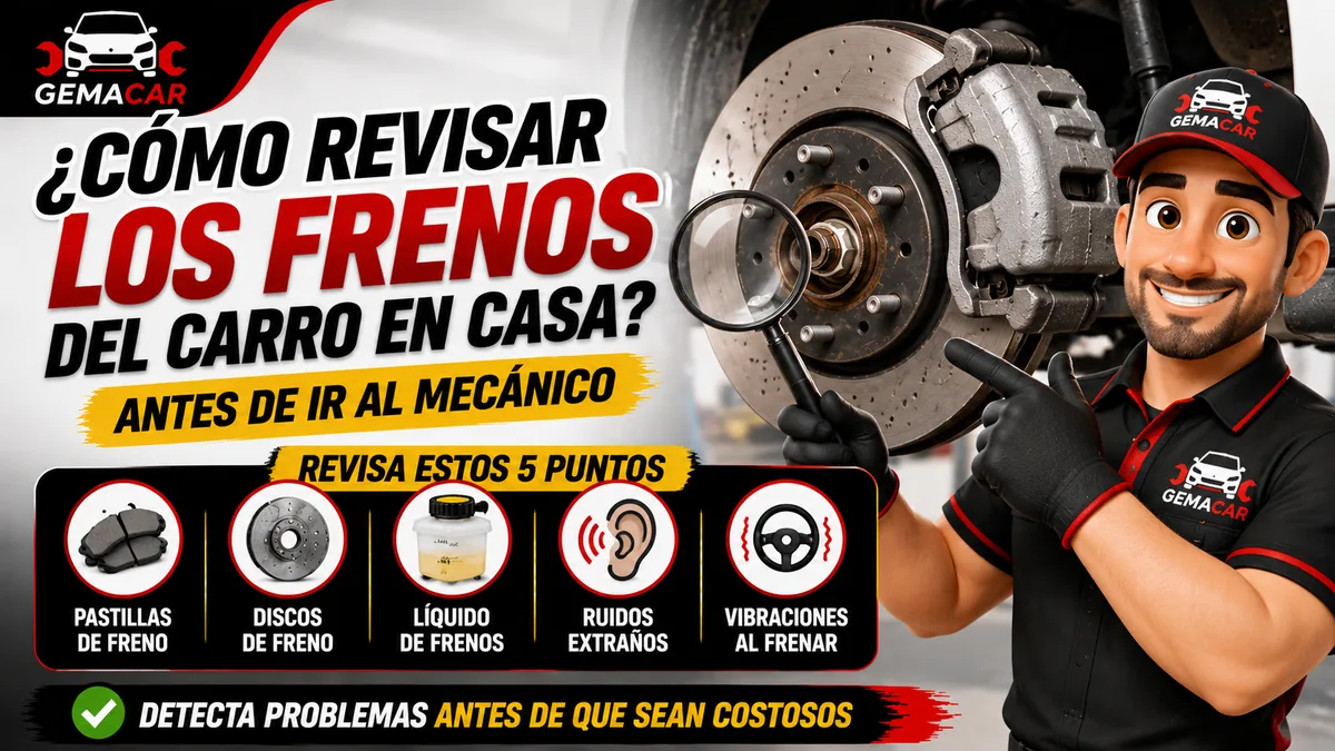 Cómo revisar los frenos del carro: guía básica antes de ir al mecánico